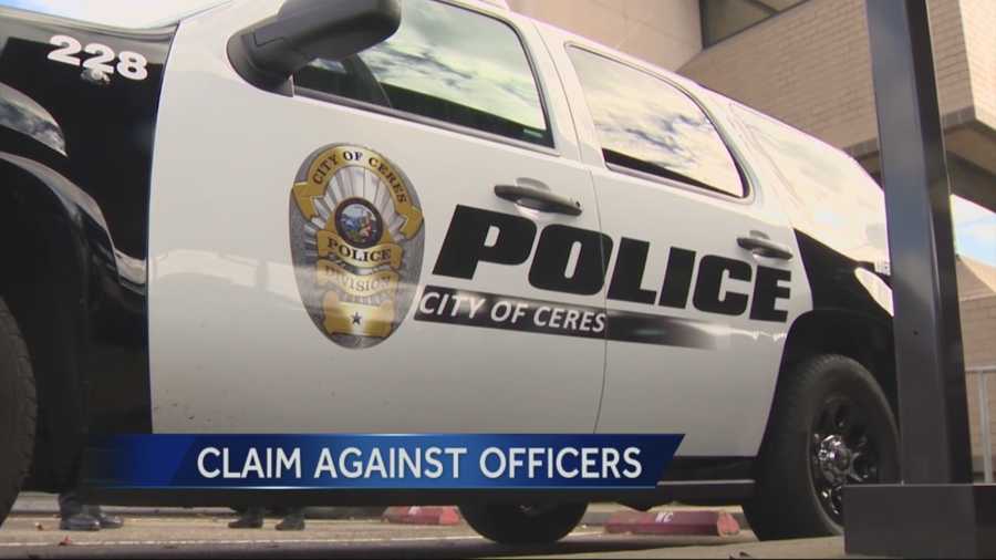 A claim has been filed against officers in Ceres.