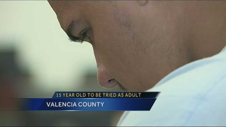 The 15-year-old boy accused of slaying a 12-year-old earlier this month in Valencia County will be tried as an adult.