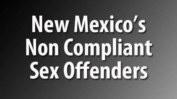 See the non complaint sex offenders listed on the New Mexico Department of Public Safety's online sex offender registry. 