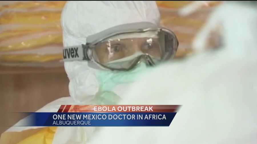 At least one New Mexico doctor is in Africa helping with the Ebola outbreak as of Thursday.