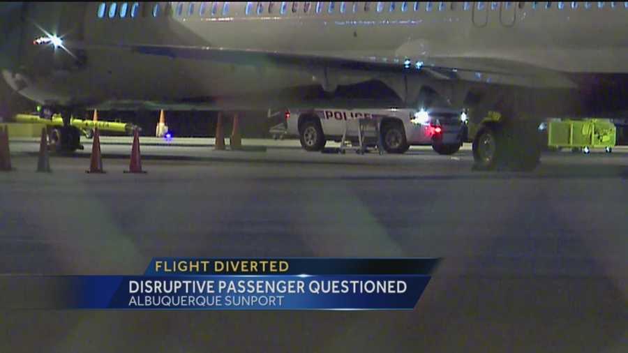 Sunport police took a passenger into custody after he forced a plane to divert to Albuquerque. It was on its way from Atlanta to L.A. That man was also interviewed by the FBI.