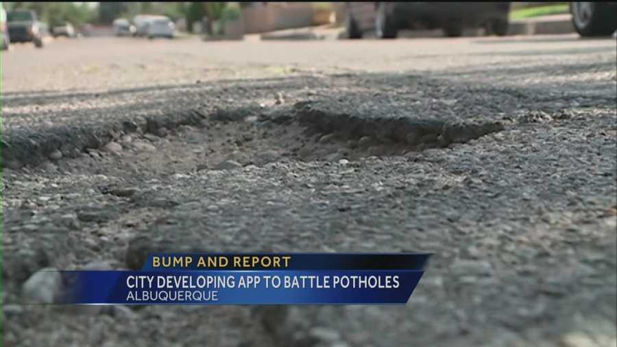 You're likely to see potholes everywhere you go.