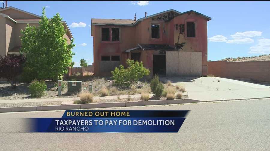 Four years after it caught fire, a burned out home will finally be torn down in Rio Rancho.