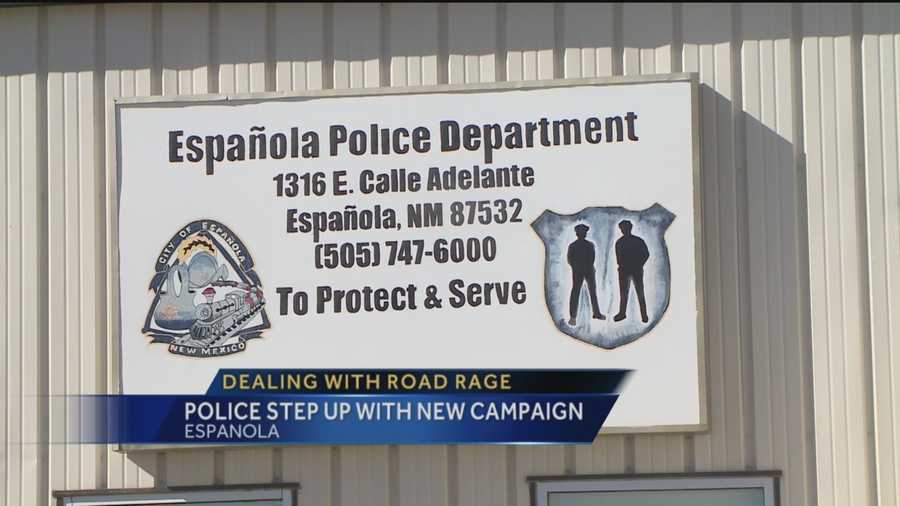 Road rage is a big topic around New Mexico after the shooting death of a 4-year-old girl. Now Espanola police are taking matters into their own hands.