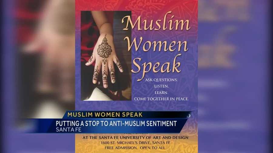 A Santa Fe group is putting together a panel of Muslim women to calm fears about their religion and culture.