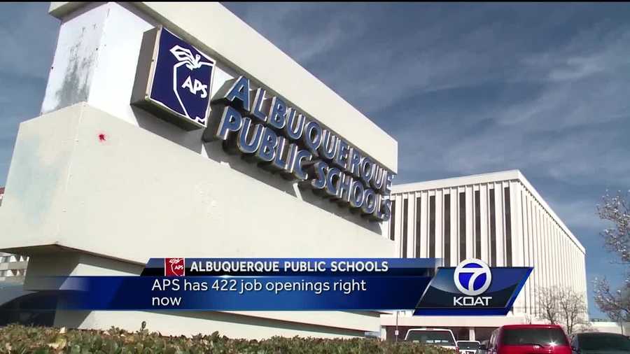 Albuquerque Public Schools has 422 job openings, and about 250 of those are teaching positions. APS officials said they need 68 elementary school teachers, 27 middle school instructors, 32 high school instructors and several resource teachers.