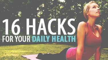 16 hacks for your daily health