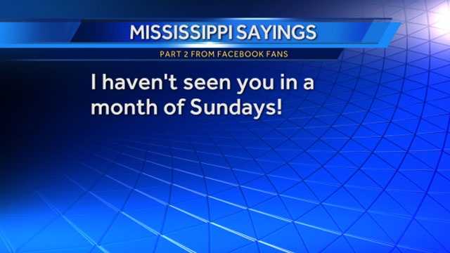 Mississippi sayings Part 2