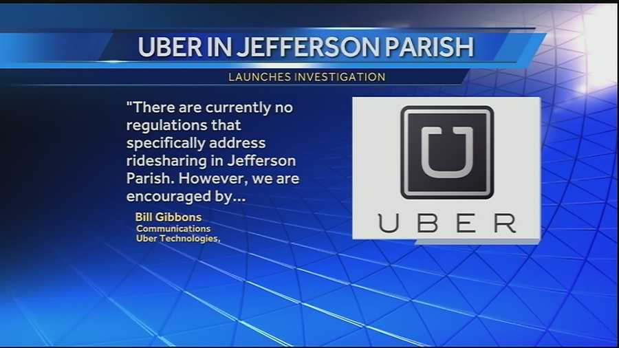 The ride-sharing company Uber announced that it is now operating in Jefferson Parish Friday. Now the parish has launched an investigation saying the company did not have permission to operate on it's streets.