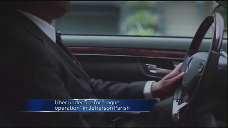 Uber is under fire and under investigation after the company announced last week that it is now operating in Jefferson Parish.   