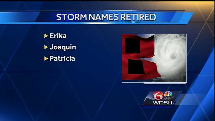 Erika, Joaquin and Patricia will no longer be used as names for tropical storms and hurricanes after the 2015 season.