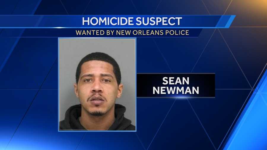 New Orleans police are searching for Sean Newman, 26, who they believe was the perpetrator in a man's death on May 16 on Shubert Street.