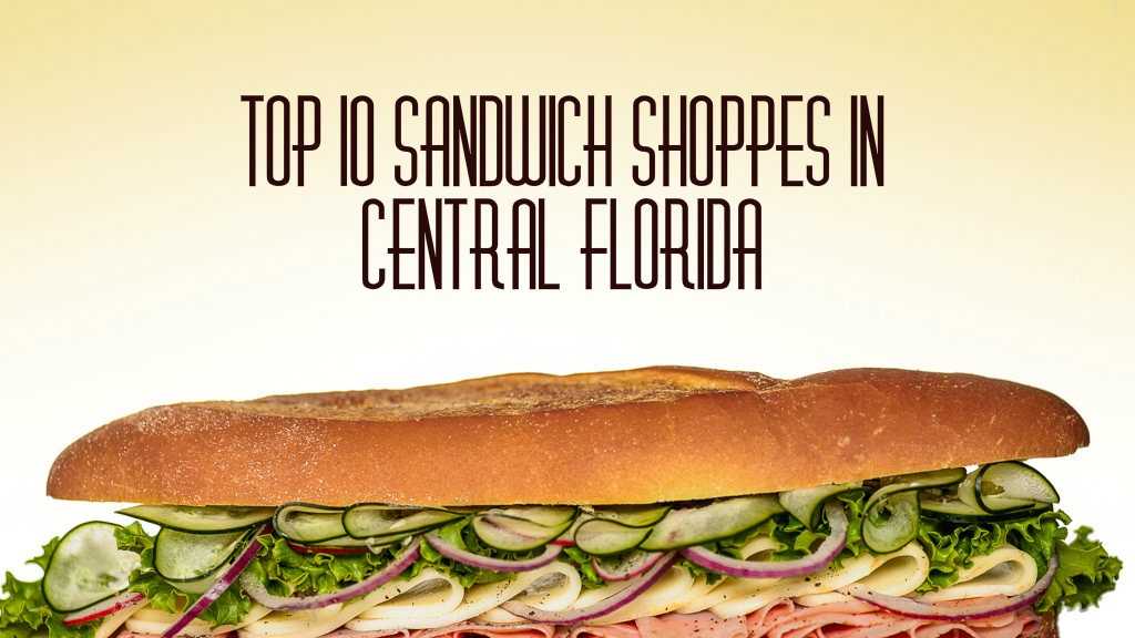 Top 10 sandwich shops in Central Florida