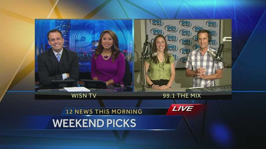 Kidd O'Shea and Elizabeth Kay from 99.1 the Mix give their weekend picks on WISN 12 News This Morning.