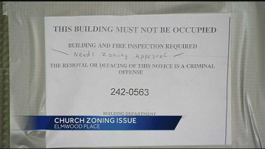 A zoning issue prompted a church in the Village of Elmwood Place to shut its doors. According to a sign on the door the church needs zoning approval and a fire inspection to open again.