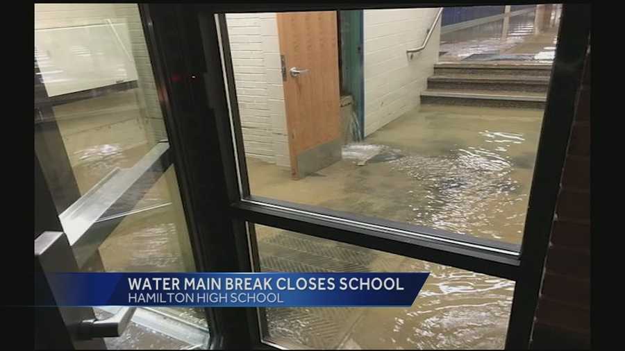 Hamilton High School is closed Friday due to a water main break.