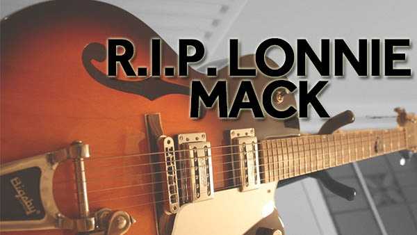 Guitarist, singer Lonnie Mack dies at age 74 in Tennessee