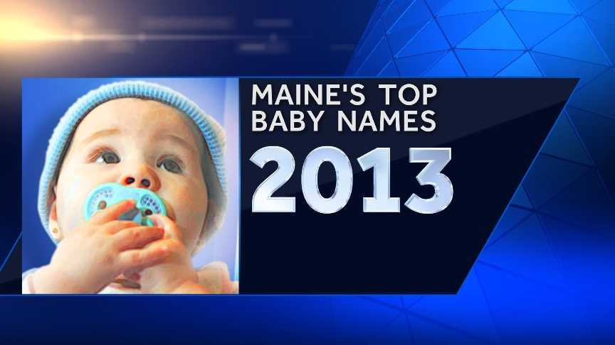 The Social Security Administration has released the top baby names of 2013. Check out the most popular names here in Maine for girls and boys.