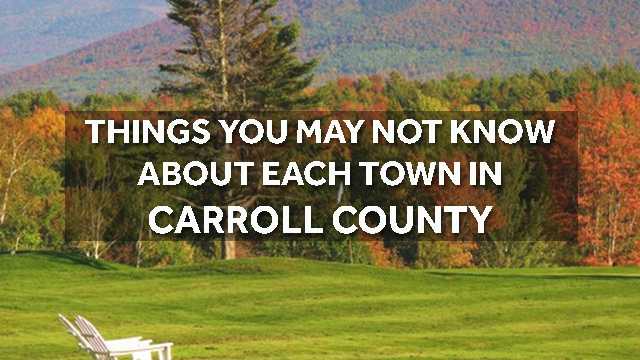 Do you live in Carroll county? Check out these things you may not know about your town and its neighbors.