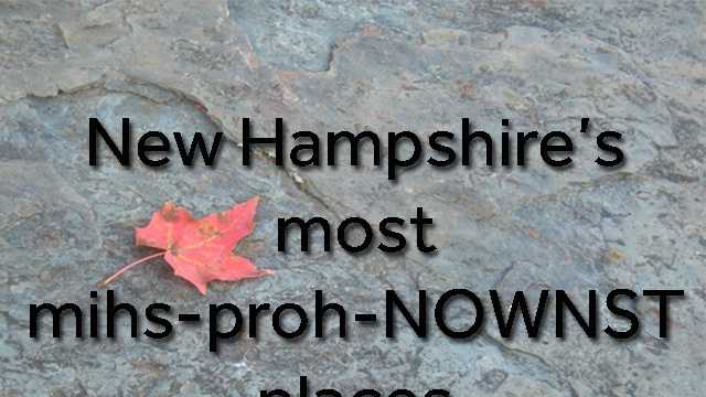 As many Granite Staters are aware, people tend to have a tough time pronouncing our towns, mountains, rivers, lakes and more. So, we put together a pronunciation guide for some of the trickiest ones.