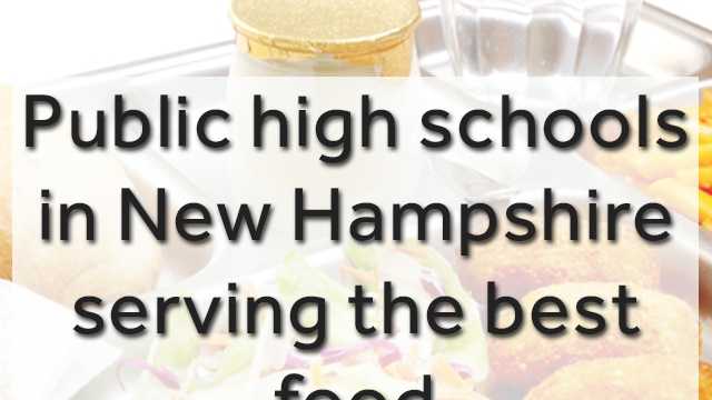 Have you ever wondered how your school's food compares to others in the state? The company Niche.com ranked the public high schools in New Hampshire based on their food, considering factors like parent and student surveys, overall quality, healthy and other dietary (like vegan or gluten-free) options.Note: The ranking only includes schools that have all the factors. Others were excluded from the ranking, but were given a grade.Click here to find out more about Niche's methodology.