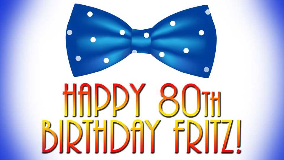Happy Birthday, Fritz!