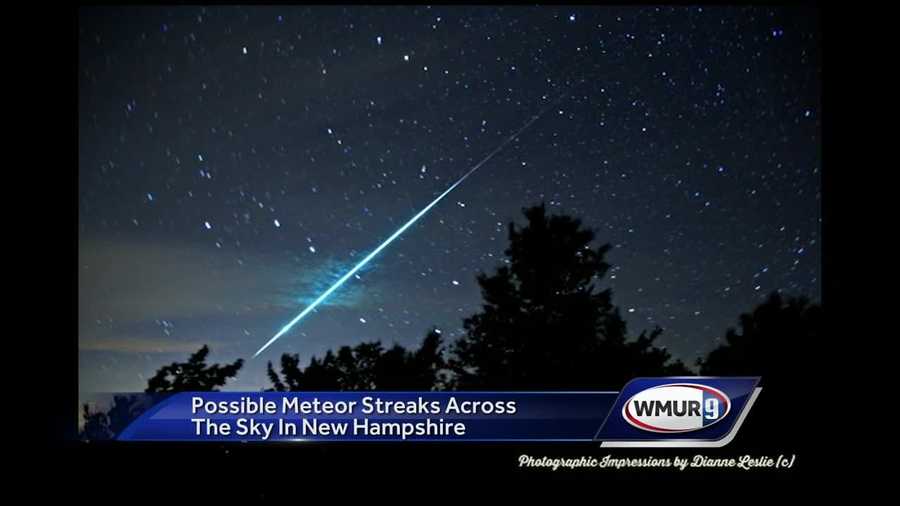 Many New Hampshire residents say they spotted a meteor streaking across the sky Wednesday night.