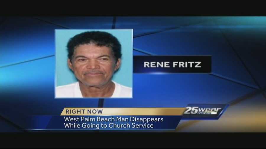 West Palm Beach police are searching for 64-year-old Rene Fritz who has been missing since May 1. He was last seen wearing a black shirt, black pants and black shoes.