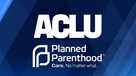 ACLU, Planned Parenthood