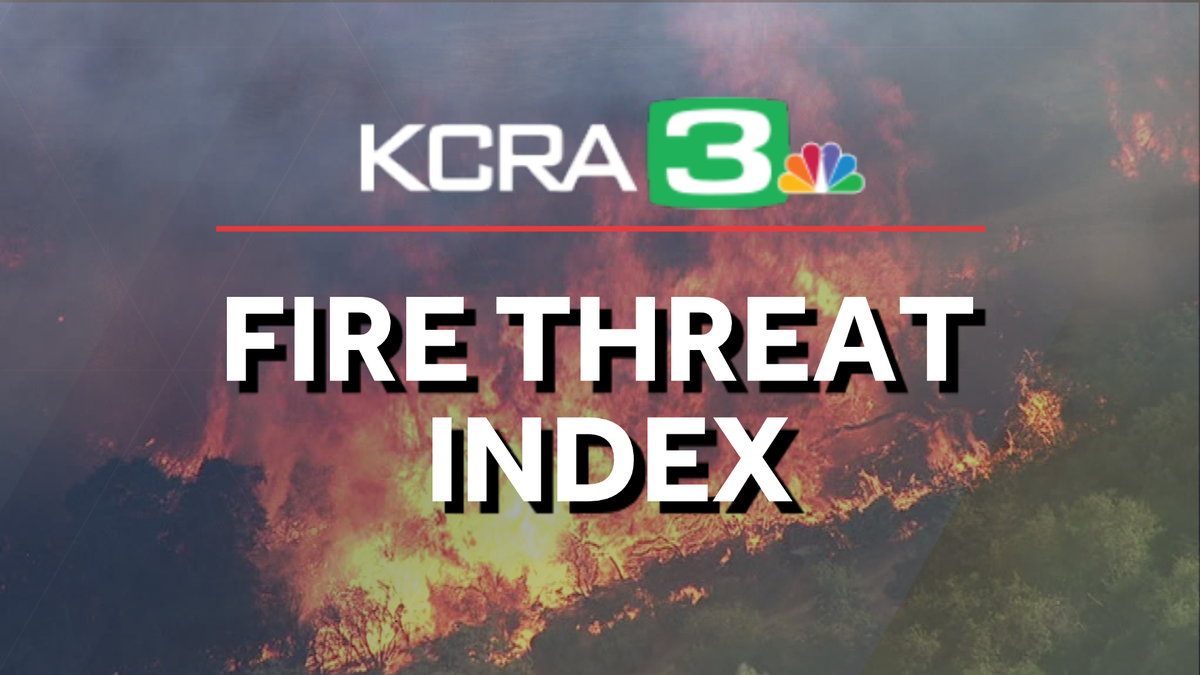 KCRA 3 Fire Threat Index: Track fire conditions across Northern ...