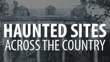 Haunted locations across the country