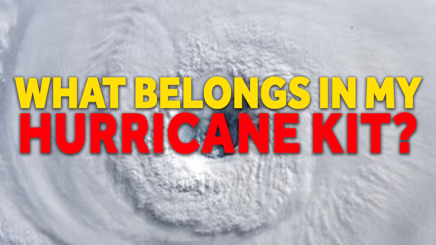 What belongs in my hurricane kit?