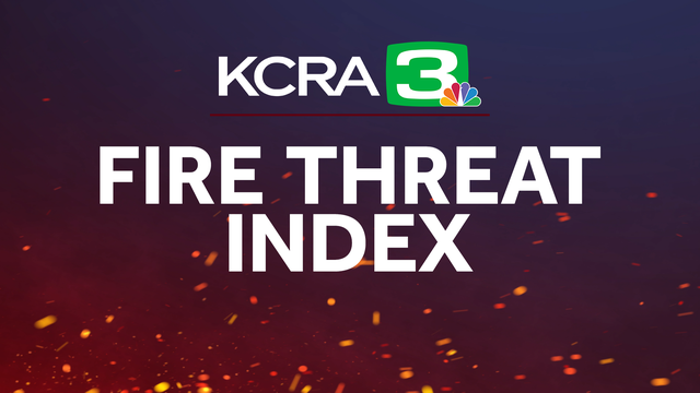 KCRA 3 Fire Threat Index Tool: Track fire conditions in Northern California