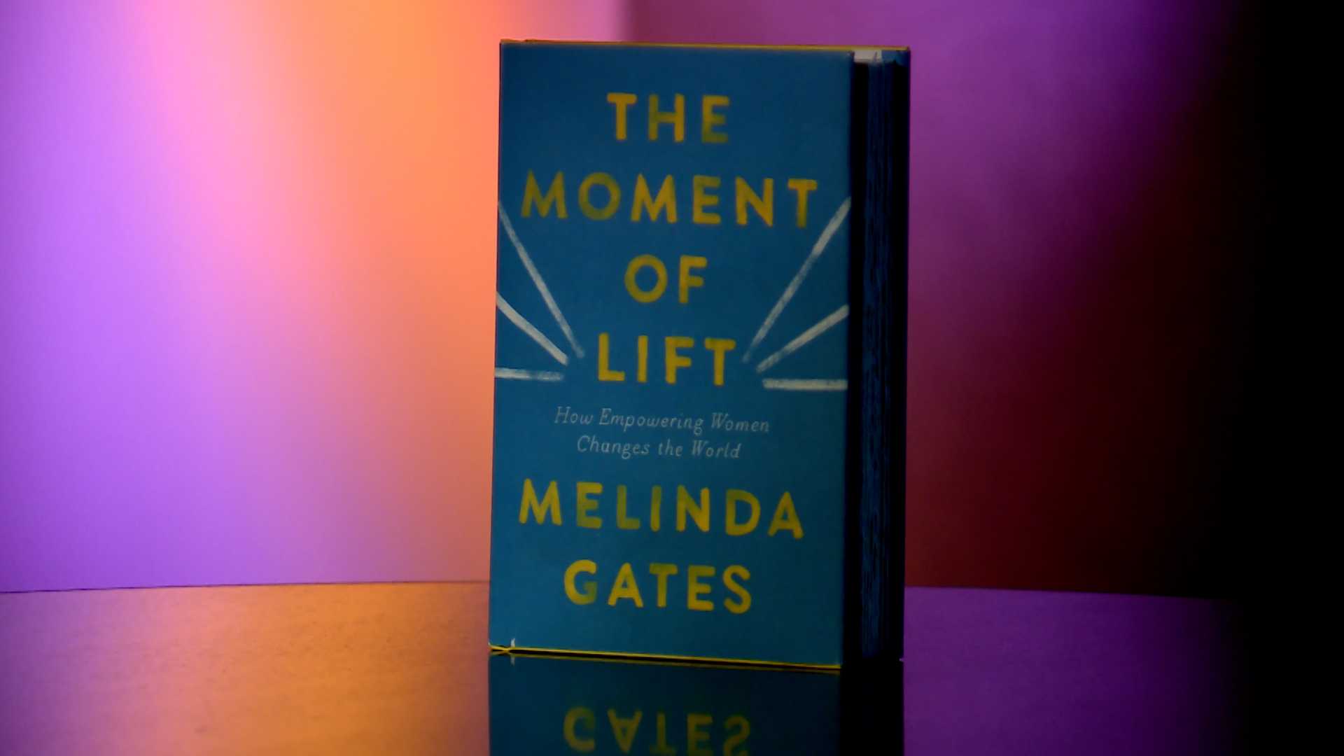 The Moment of Lift: How Empowering Women Changes the World: Gates