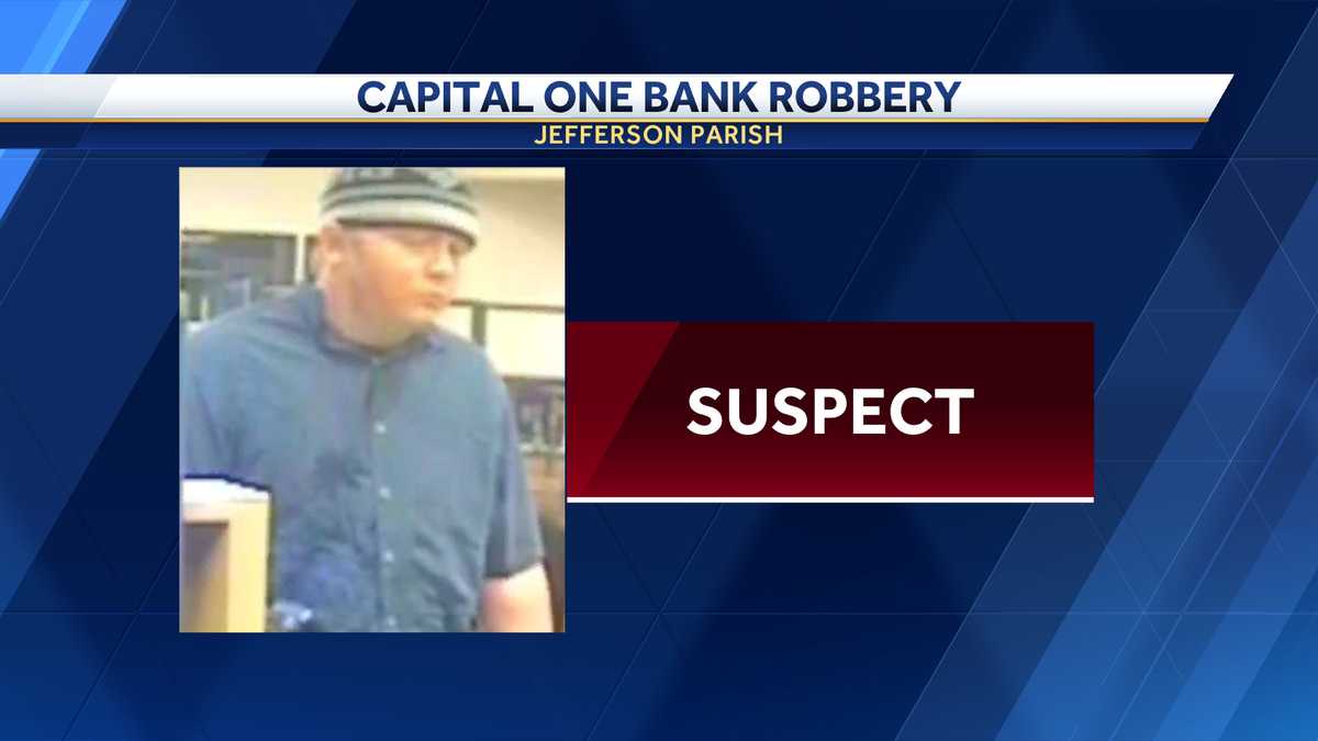 FBI and JPSO investigating Capital One Bank Robbery in Metairie