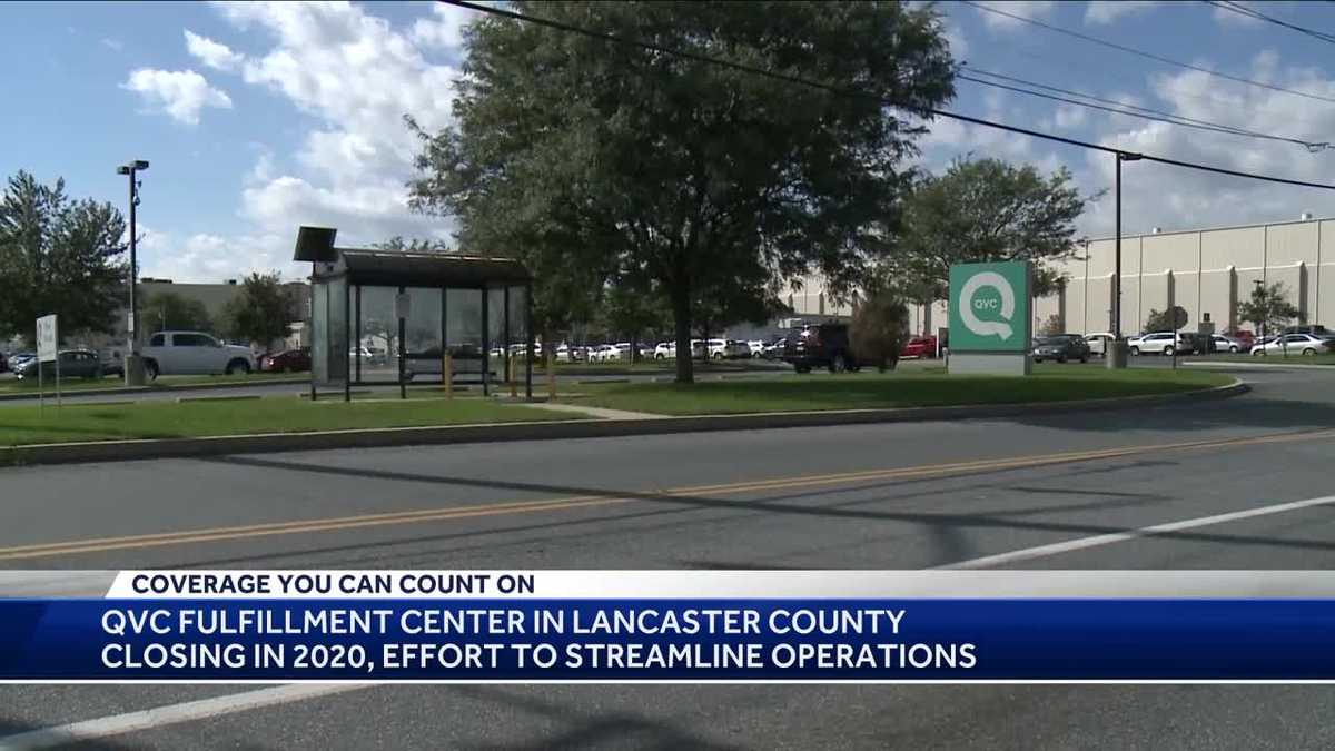QVC to close fulfillment center in Lancaster County