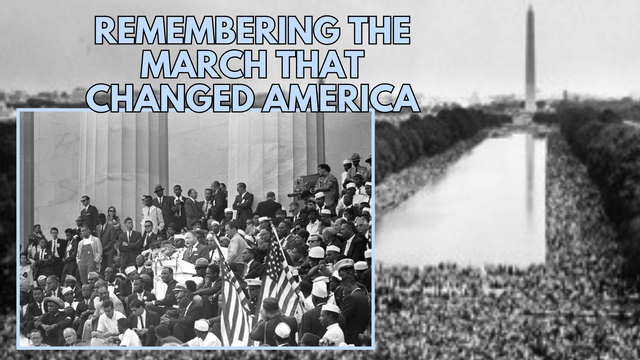 Reflecting on the March on Washington and how it shaped the Civil Rights Movement