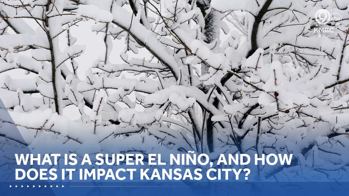 What is a Super El Niño and how does it affect Kansas City's weather? Impact will likely be felt this winter