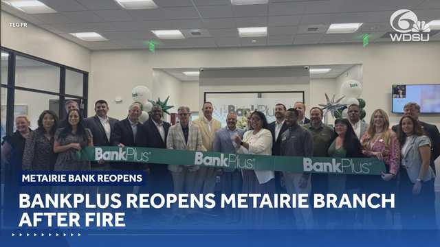 BankPlus reopens Metairie branch after fire
