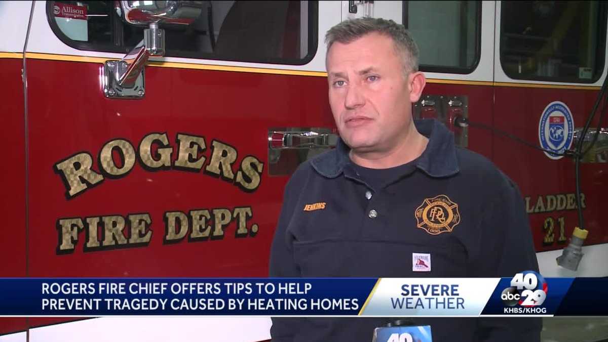 Rogers fire chief wants you to stay safe while keeping warm