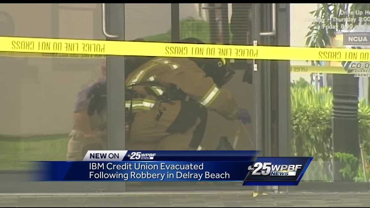 IBM Credit Union evacuated following robbery in Delray Beach