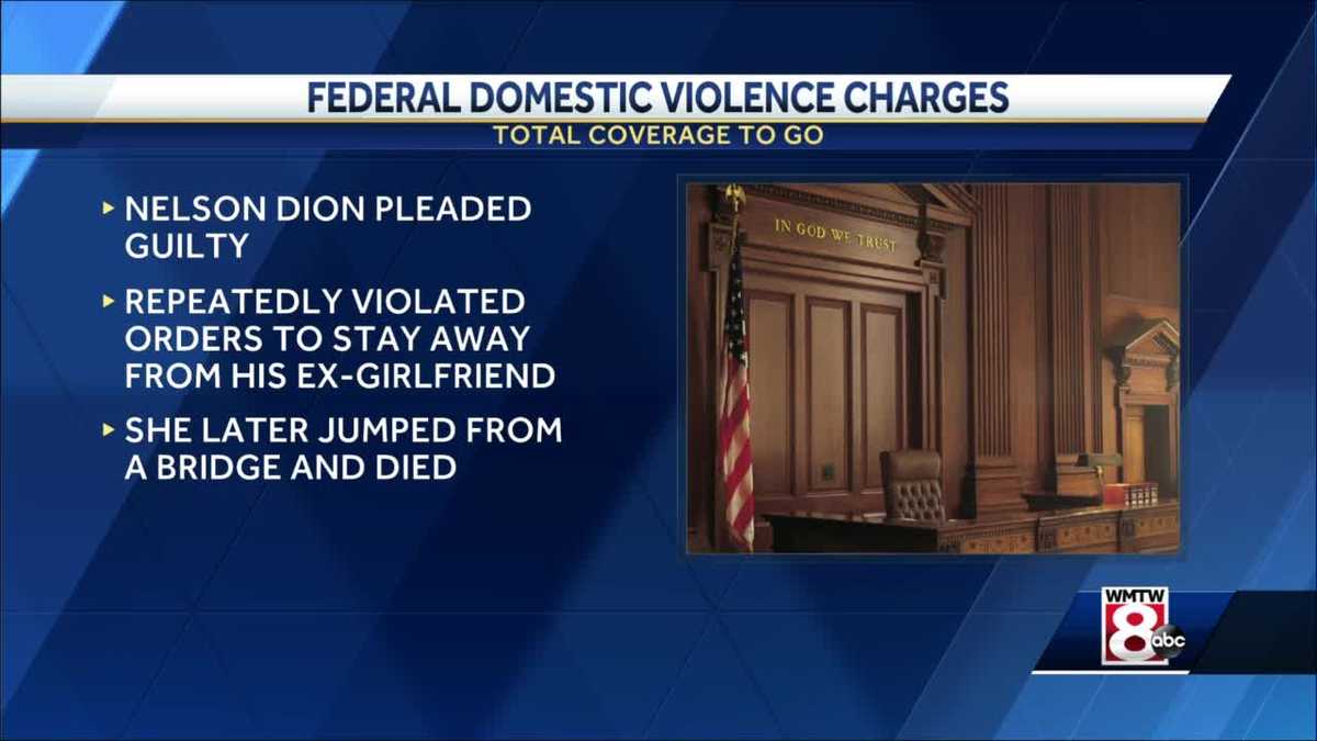 Maine man pleads guilty to federal domestic violence charges after ex ...