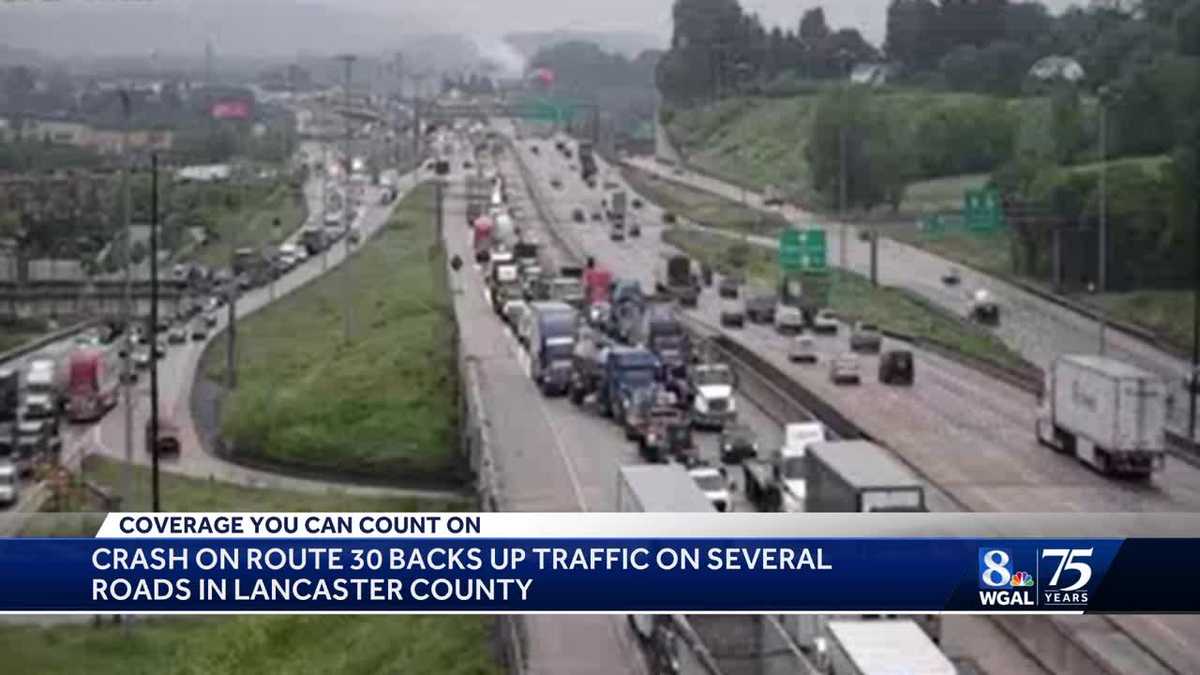 Severe delays on several roads after crash on Route 30 in Lancaster ...
