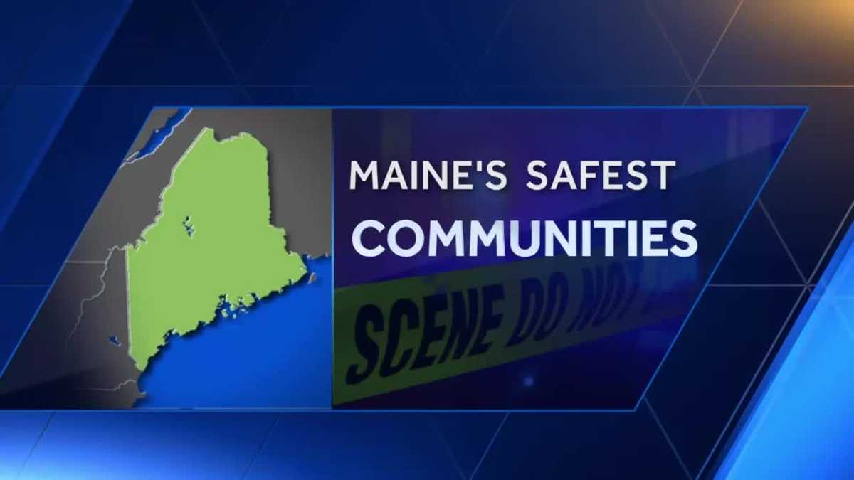 New Rankings Maine's 10 Safest Communities