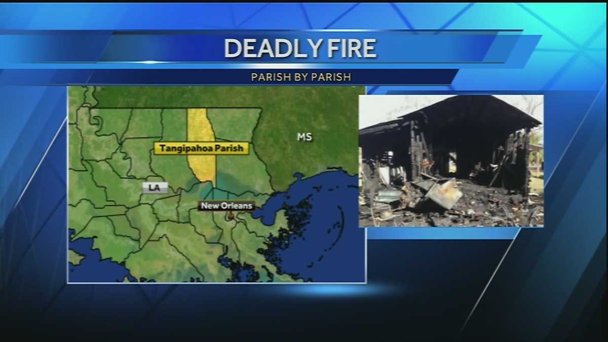 Parish by parish report Authorities investigate fatal fire in Tangipahoa Parish