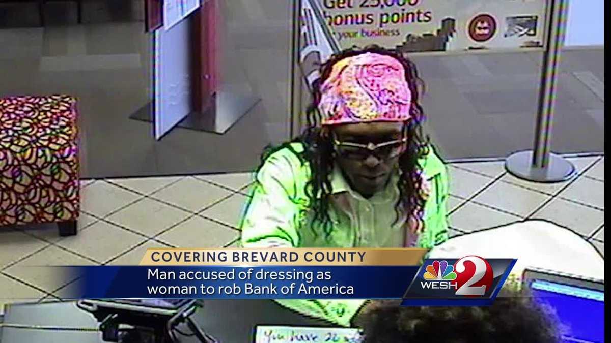 Man Accused Of Dressing As Woman To Rob Bank Of America