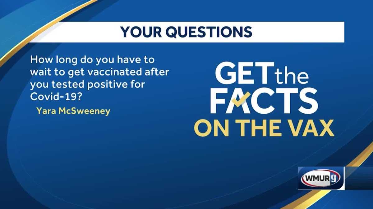 How long to wait to get a covid vaccine after testing positive