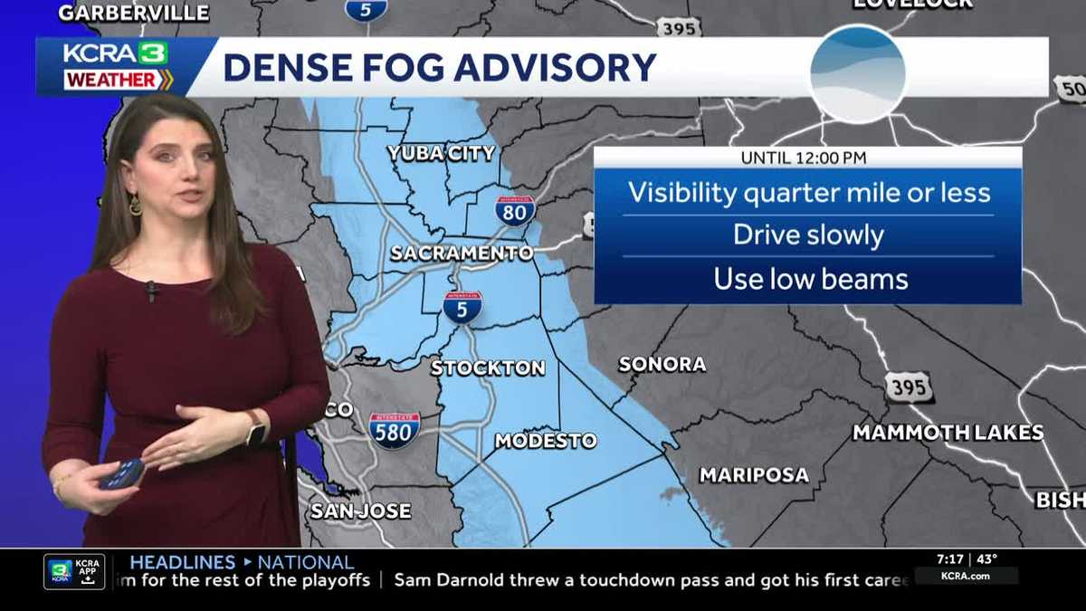 Northern California forecast: Dense Fog Advisory for the Valley