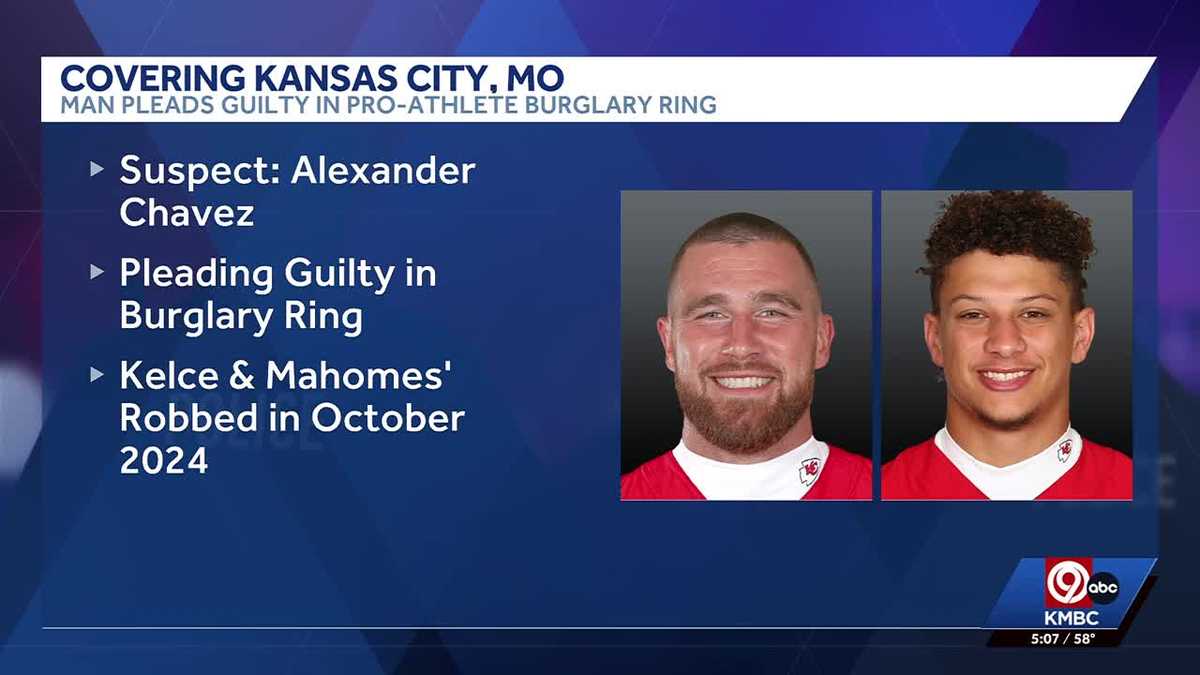 Chilean man pleads guilty in burglary ring that targeted homes of Patrick Mahomes, Travis Kelce