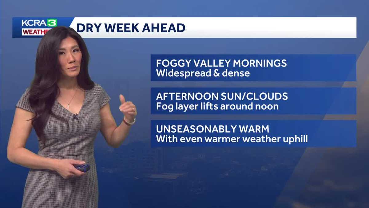 NorCal forecast: Dry days ahead with foggy mornings, sunny afternoons